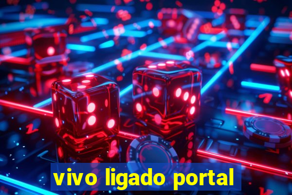 vivo ligado portal